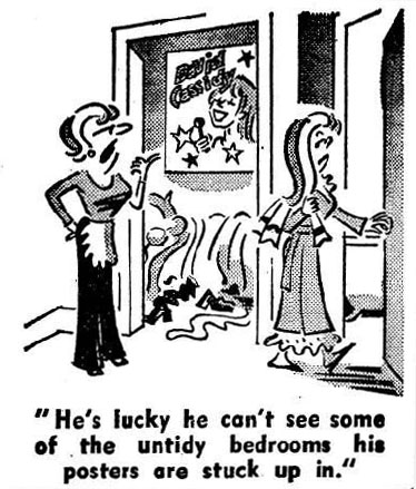 Cartoon - "He's lucky he can't see some of the untidy bedrooms his posters are stuck up in."